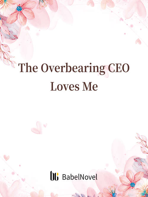 Book cover of The Overbearing CEO Loves Me: Volume 1 (Volume 1 #1)