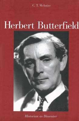 Book cover of Herbert Butterfield: Historian as Dissenter