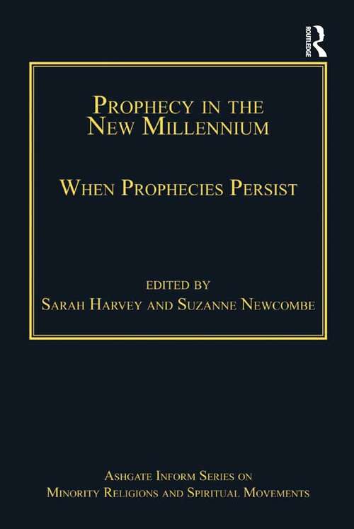 Prophecy in the New Millennium: When Prophecies Persist (Routledge Inform Series on Minority Religions and Spiritual Movements)