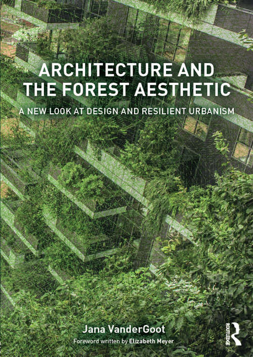 Book cover of Architecture and the Forest Aesthetic: A New Look at Design and Resilient Urbanism