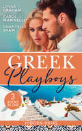 Greek Playboys: The Greek Claims His Shock Heir (billionaires At The Altar) / Claiming His Hidden Heir / Wed For His Secret Heir (Mills And Boon M&b Ser.)