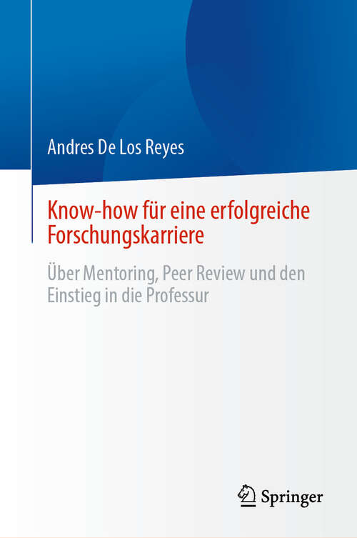 Book cover of Know-how für eine erfolgreiche Forschungskarriere: Über Mentoring, Peer Review und den Einstieg in die Professur
