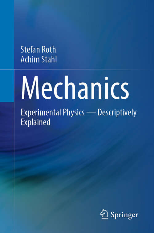 Book cover of Mechanics: Experimental Physics - Descriptively Explained