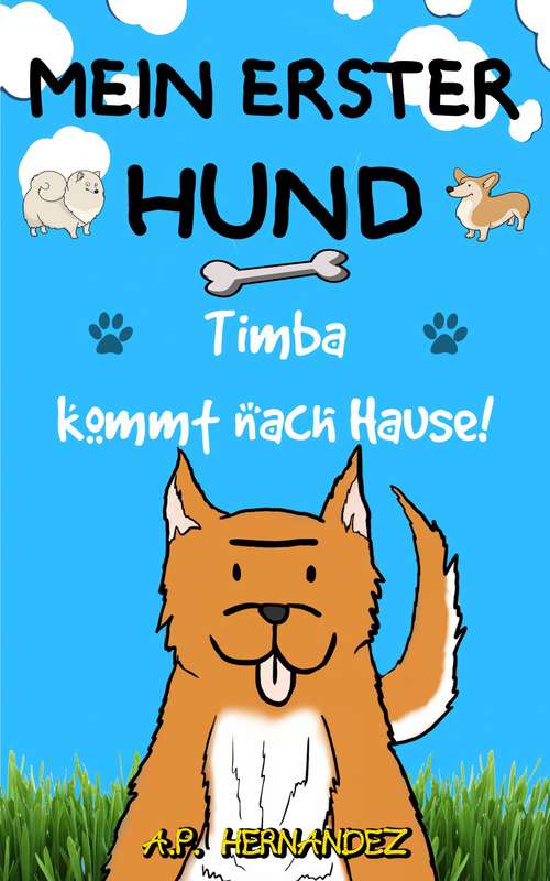 Book cover of Mein erster Hund: Kinderbuch 6-7 Jahre. Timba kommt nach Hause!