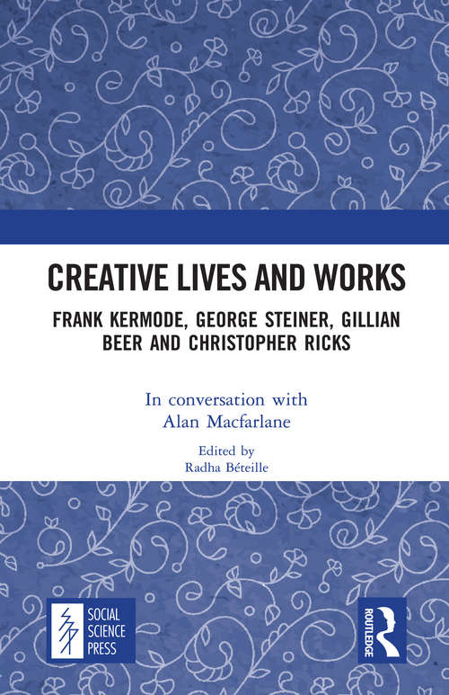 Creative Lives and Works: Frank Kermode, George Steiner, Gillian Beer and Christopher Ricks