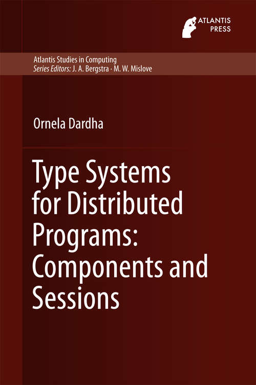 Book cover of Type Systems for Distributed Programs: Components and Sessions