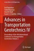 Advances in Transportation Geotechnics IV: Proceedings of the 4th International Conference on Transportation Geotechnics Volume 2 (Lecture Notes in Civil Engineering #165)