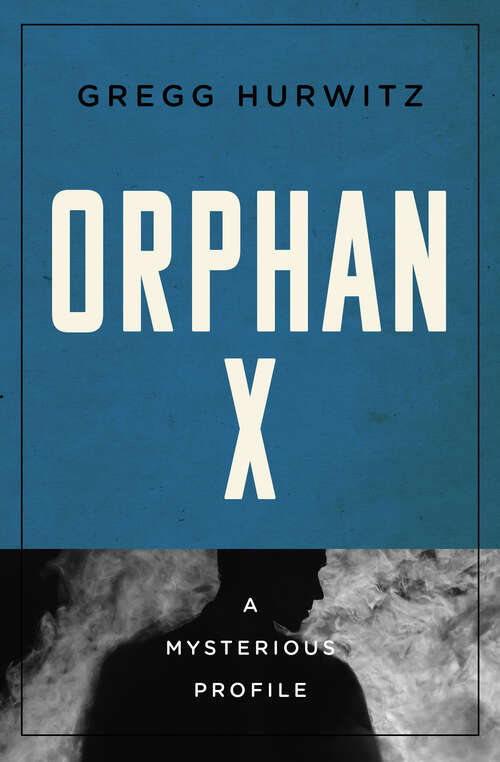 Book cover of Orphan X: A Mysterious Profile (Mysterious Profiles)