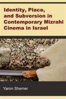 Identity, Place, and Subversion in Contemporary Mizrahi Cinema in Israel