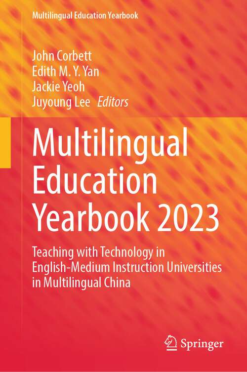 Book cover of Multilingual Education Yearbook 2023: Teaching with Technology in English-Medium Instruction Universities in Multilingual China (1st ed. 2023) (Multilingual Education Yearbook)