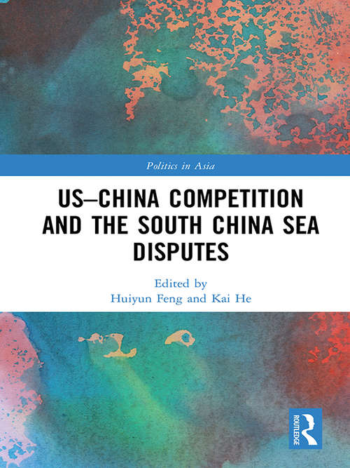 US-China Competition and the South China Sea Disputes (Politics in Asia)