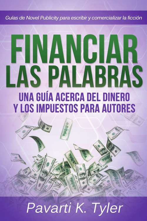 Book cover of Financiar las palabras: Una guía acerca del dinero y los impuestos para autores