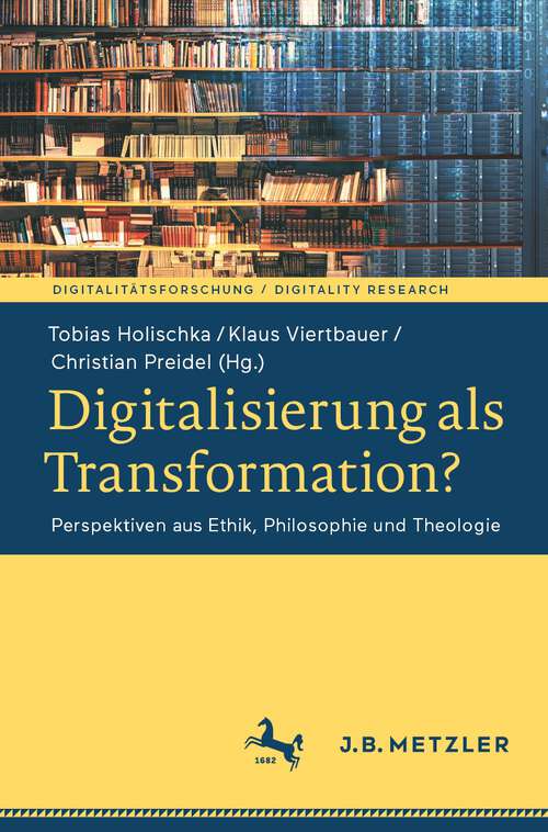 Book cover of Digitalisierung als Transformation?: Perspektiven aus Ethik, Philosophie und Theologie (1. Aufl. 2022) (Digitalitätsforschung / Digitality Research)
