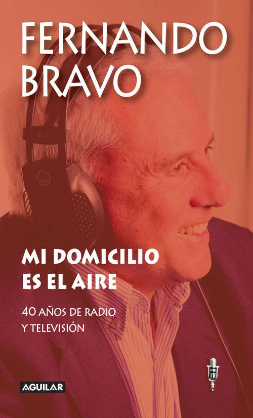 Book cover of Mi domicilio es el aire: 40 años de radio y televisión