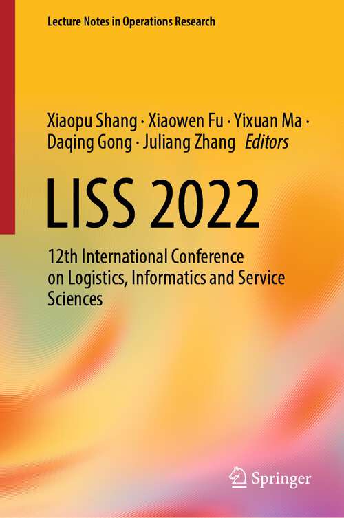 Book cover of LISS 2022: 12th International Conference on Logistics, Informatics and Service Sciences (1st ed. 2023) (Lecture Notes in Operations Research)