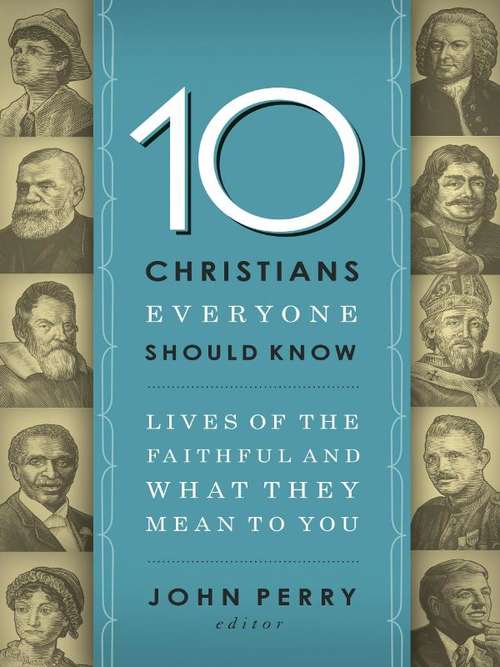 10 Christians Everyone Should Know