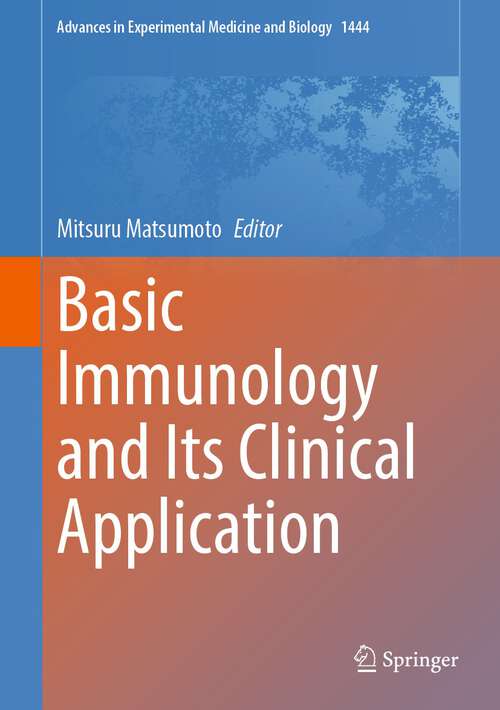 Book cover of Basic Immunology and Its Clinical Application (2024) (Advances in Experimental Medicine and Biology #1444)