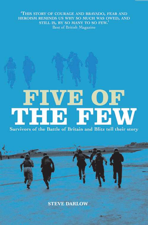 Book cover of Five of the Few: Survivors of the Battle of Britain and Blitz Tell Their Story