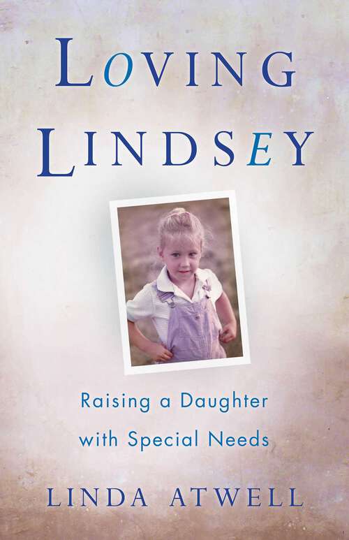 Book cover of Loving Lindsey: Raising a Daughter with Special Needs
