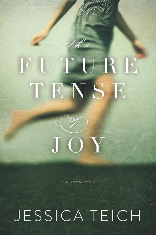 Book cover of The Future Tense of Joy: A Memoir