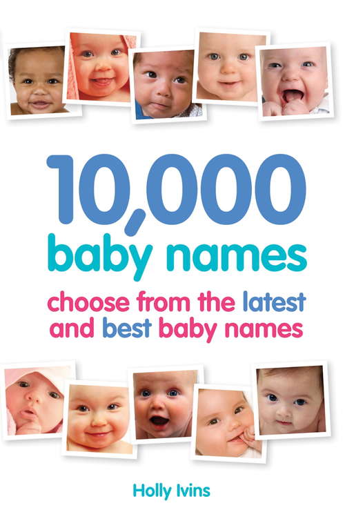 Book cover of 10,000 Baby Names: How to choose the best name for your baby