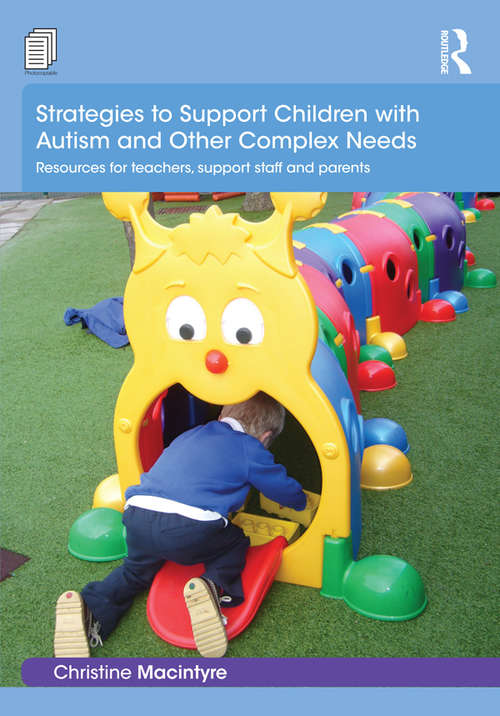 Book cover of Strategies to Support Children with Autism and Other Complex Needs: Resources for teachers, support staff and parents