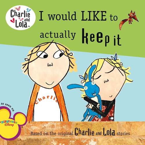 Book cover of I Would Like to Actually Keep It (Charlie and Lola)