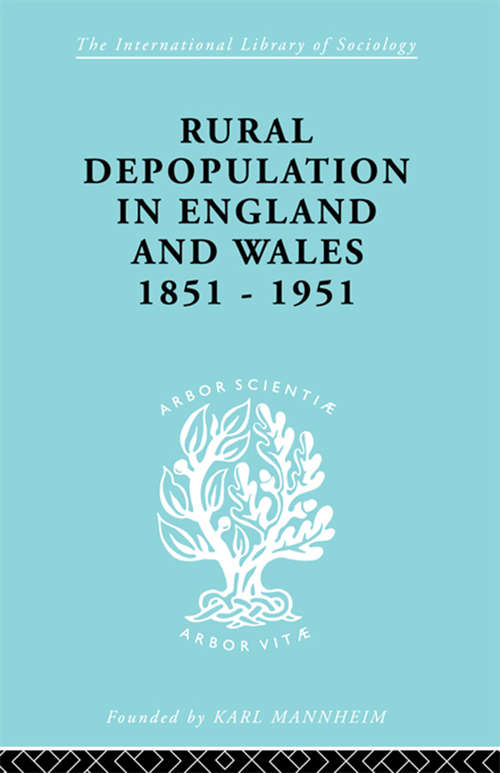 Rural Depopulation in England and Wales, 1851-1951 (International Library of Sociology #Vol. 176)