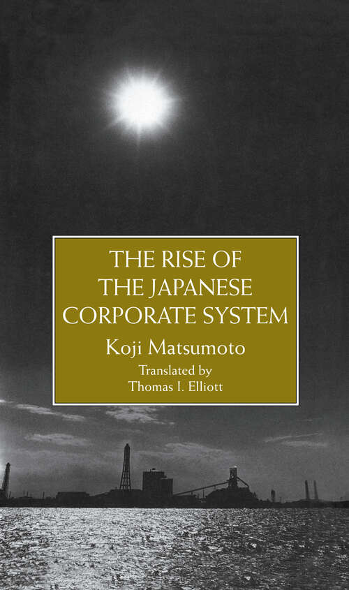 Book cover of Rise Of The Japanese Corporate S: The Inside View Of A Miti Official (Japanese Studies)
