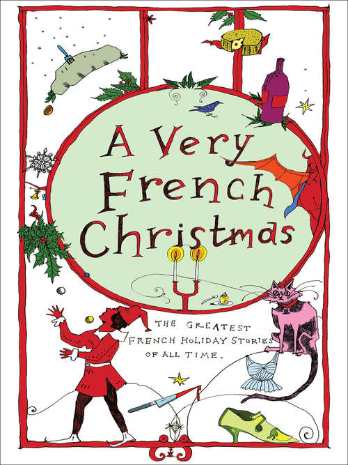 A Very French Christmas: The Greatest French Holiday Stories of All Time (Very Christmas)