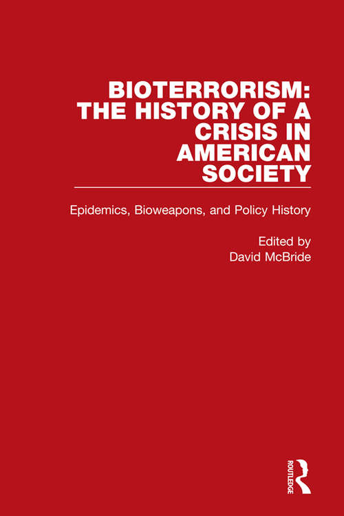 Book cover of Bioterrorism: Epidemics, Bioweapons, and Policy History (Bioterrorism: The History of a Crisis in American Society)