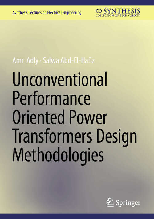 Book cover of Unconventional Performance Oriented Power Transformers Design Methodologies (Synthesis Lectures on Electrical Engineering)