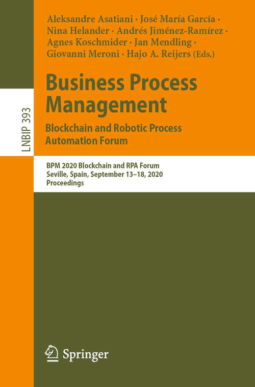 Business Process Management: BPM 2020 Blockchain and RPA Forum, Seville, Spain, September 13–18, 2020, Proceedings (Lecture Notes in Business Information Processing #393)