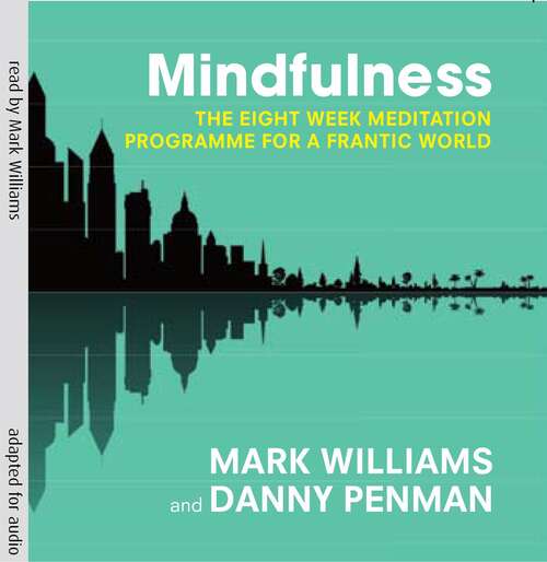 Mindfulness: A practical guide to finding peace in a frantic world