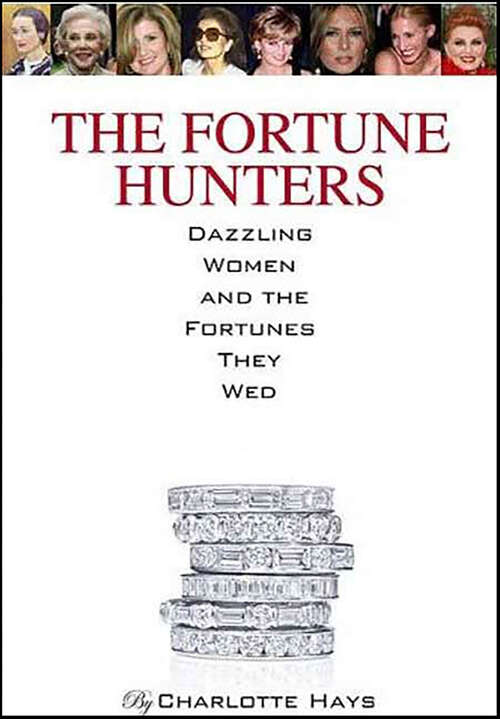 Book cover of The Fortune Hunters: Dazzling Women and the Fortunes They Wed