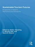 Sustainable Tourism Futures: Perspectives on Systems, Restructuring and Innovations (Routledge Advances in Tourism)