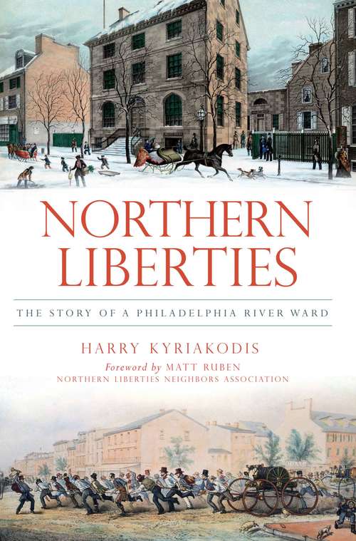 Book cover of Northern Liberties: The Story of a Philadelphia River Ward