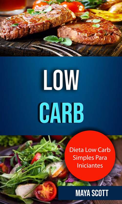 Book cover of Low Carb: Dieta Low Carb Simples Para Iniciantes