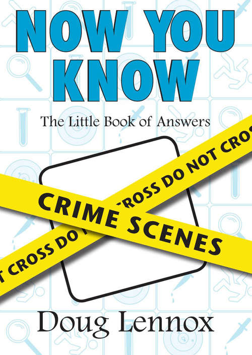Book cover of Now You Know Crime Scenes: The Little Book of Answers