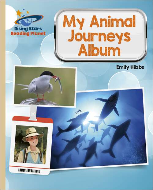 Book cover of Reading Planet - My Animal Journeys Album - Gold: Galaxy