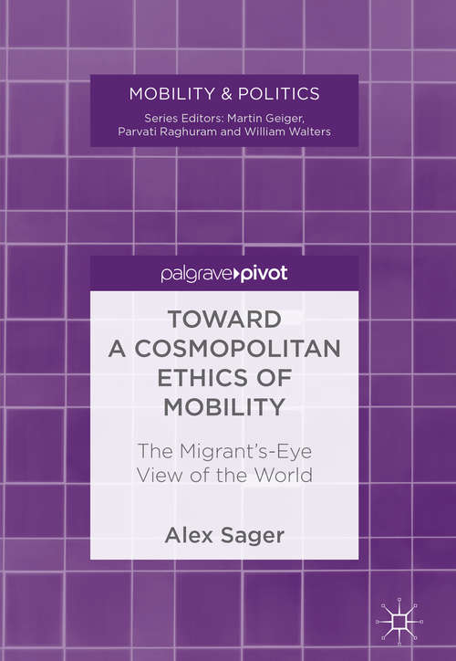 Book cover of Toward a Cosmopolitan Ethics of Mobility: The Migrant's-Eye View of the World (1st ed. 2018) (Mobility & Politics)