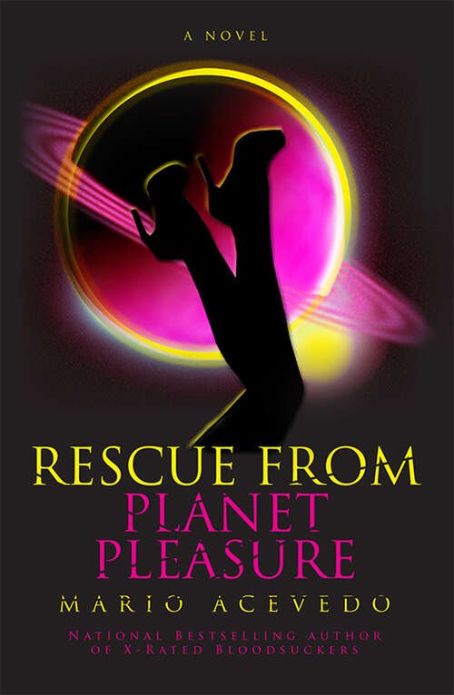 Book cover of Rescue From Planet Pleasure: A Novel (Felix Gomez)