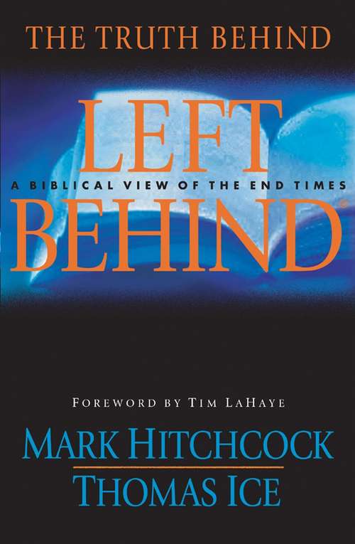 The Truth Behind Left Behind: A Biblical View of the End Times