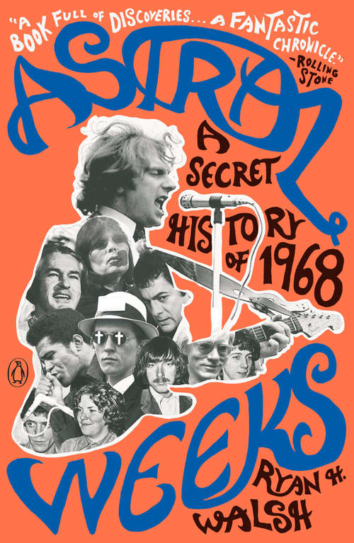 Book cover of Astral Weeks: A Secret History of 1968