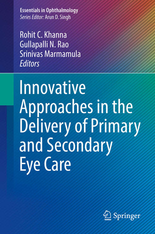 Innovative Approaches in the Delivery of Primary and Secondary Eye Care (Essentials in Ophthalmology)