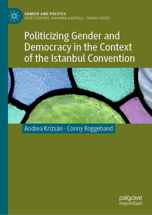 Book cover of Politicizing Gender and Democracy in the Context of the Istanbul Convention (1st ed. 2021) (Gender and Politics)