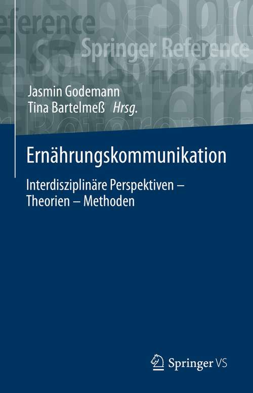 Book cover of Ernährungskommunikation: Interdisziplinäre Perspektiven – Theorien – Methoden (1. Aufl. 2021)