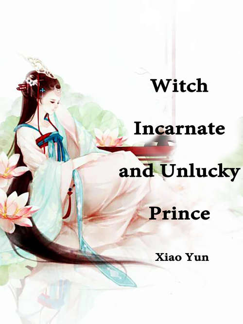 Witch Incarnate and Unlucky Prince: Volume 1 (Volume 1 #1)