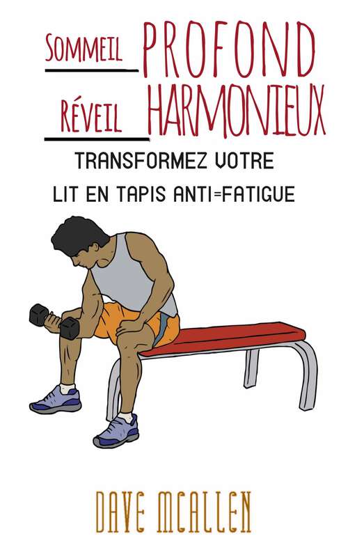 Book cover of Sommeil profond, Réveil harmonieux: Transformez votre lit en tapis anti-fatigue