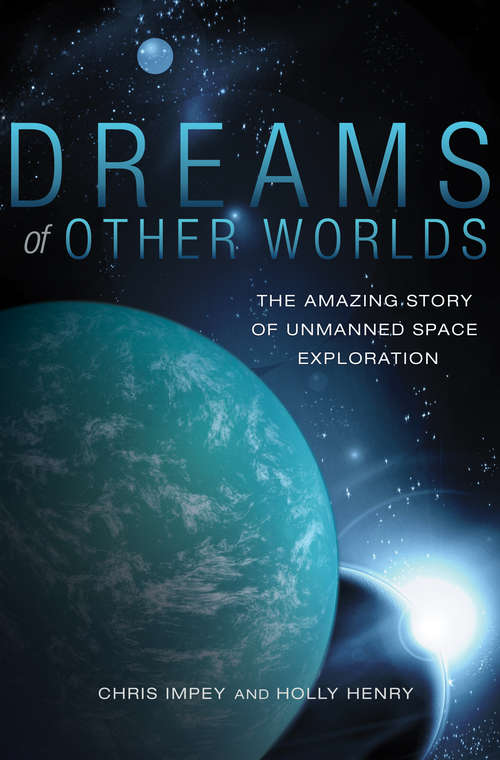 Book cover of Dreams of Other Worlds: The Amazing Story of Unmanned Space Exploration